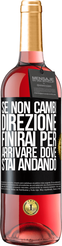 29,95 € Spedizione Gratuita | Vino rosato Edizione ROSÉ Se non cambi direzione, finirai per arrivare dove stai andando Etichetta Nera. Etichetta personalizzabile Vino giovane Raccogliere 2024 Tempranillo