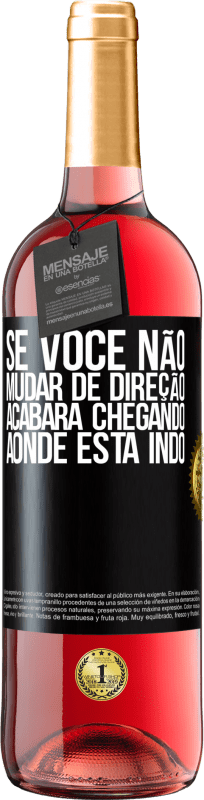 29,95 € Envio grátis | Vinho rosé Edição ROSÉ Se você não mudar de direção, acabará chegando aonde está indo Etiqueta Preta. Etiqueta personalizável Vinho jovem Colheita 2025 Tempranillo
