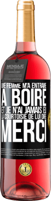 29,95 € Envoi gratuit | Vin rosé Édition ROSÉ Une femme m'a entraîné à boire... Et je n'ai jamais eu la courtoisie de lui dire merci Étiquette Noire. Étiquette personnalisable Vin jeune Récolte 2023 Tempranillo