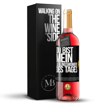 «Du bist mein Lieblingsmoment des Tages» ROSÉ Ausgabe