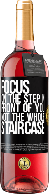 29,95 € Free Shipping | Rosé Wine ROSÉ Edition Focus on the step in front of you, not the whole staircase Black Label. Customizable label Young wine Harvest 2023 Tempranillo