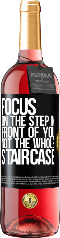 29,95 € Free Shipping | Rosé Wine ROSÉ Edition Focus on the step in front of you, not the whole staircase Black Label. Customizable label Young wine Harvest 2024 Tempranillo