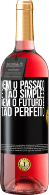 29,95 € Envio grátis | Vinho rosé Edição ROSÉ Nem o passado é tão simples, nem o futuro é tão perfeito Etiqueta Preta. Etiqueta personalizável Vinho jovem Colheita 2023 Tempranillo