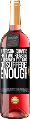 29,95 € Free Shipping | Rosé Wine ROSÉ Edition A person changes for two reasons: he learned too much or suffered enough Black Label. Customizable label Young wine Harvest 2025 Tempranillo