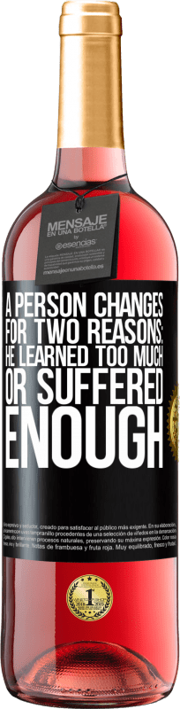 29,95 € Free Shipping | Rosé Wine ROSÉ Edition A person changes for two reasons: he learned too much or suffered enough Black Label. Customizable label Young wine Harvest 2024 Tempranillo