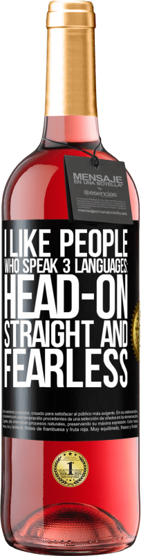 29,95 € Free Shipping | Rosé Wine ROSÉ Edition I like people who speak 3 languages: head-on, straight and fearless Black Label. Customizable label Young wine Harvest 2023 Tempranillo