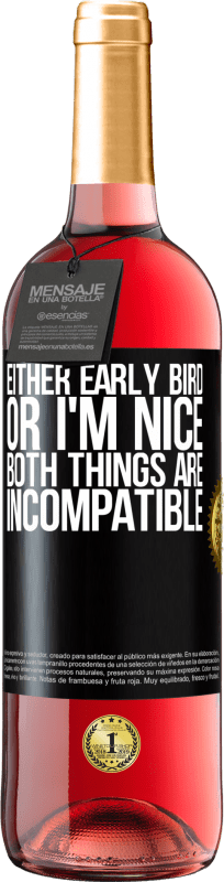 29,95 € 免费送货 | 桃红葡萄酒 ROSÉ版 早起的鸟儿还是我很好，两件事都不相容 黑标. 可自定义的标签 青年酒 收成 2025 Tempranillo