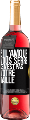 29,95 € Envoi gratuit | Vin rosé Édition ROSÉ Si l'amour vous serre, ce n'est pas votre taille Étiquette Noire. Étiquette personnalisable Vin jeune Récolte 2023 Tempranillo