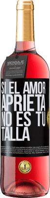 29,95 € Envío gratis | Vino Rosado Edición ROSÉ Si el amor aprieta, no es tu talla Etiqueta Negra. Etiqueta personalizable Vino joven Cosecha 2024 Tempranillo