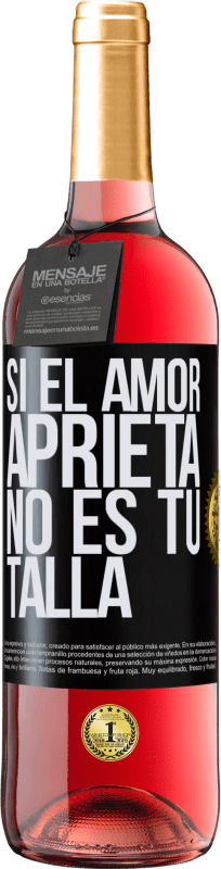 29,95 € Envío gratis | Vino Rosado Edición ROSÉ Si el amor aprieta, no es tu talla Etiqueta Negra. Etiqueta personalizable Vino joven Cosecha 2024 Tempranillo