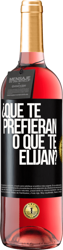 29,95 € Envío gratis | Vino Rosado Edición ROSÉ ¿Que te prefieran, o que te elijan? Etiqueta Negra. Etiqueta personalizable Vino joven Cosecha 2024 Tempranillo