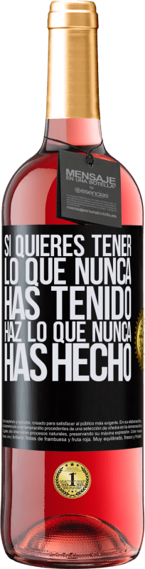 29,95 € Envío gratis | Vino Rosado Edición ROSÉ Si quieres tener lo que nunca has tenido, haz lo que nunca has hecho Etiqueta Negra. Etiqueta personalizable Vino joven Cosecha 2024 Tempranillo