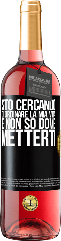 29,95 € Spedizione Gratuita | Vino rosato Edizione ROSÉ Sto cercando di ordinare la mia vita e non so dove metterti Etichetta Nera. Etichetta personalizzabile Vino giovane Raccogliere 2024 Tempranillo