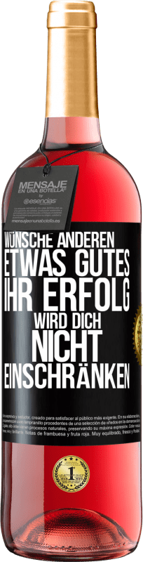 29,95 € Kostenloser Versand | Roséwein ROSÉ Ausgabe Wünsche anderen etwas Gutes, ihr Erfolg wird dich nicht einschränken Schwarzes Etikett. Anpassbares Etikett Junger Wein Ernte 2025 Tempranillo