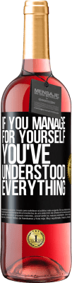29,95 € Free Shipping | Rosé Wine ROSÉ Edition If you manage for yourself, you've understood everything Black Label. Customizable label Young wine Harvest 2025 Tempranillo