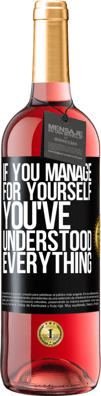 29,95 € Free Shipping | Rosé Wine ROSÉ Edition If you manage for yourself, you've understood everything Black Label. Customizable label Young wine Harvest 2024 Tempranillo