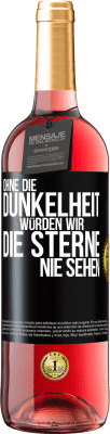 29,95 € Kostenloser Versand | Roséwein ROSÉ Ausgabe Ohne die Dunkelheit würden wir die Sterne nie sehen Schwarzes Etikett. Anpassbares Etikett Junger Wein Ernte 2024 Tempranillo