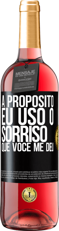 29,95 € Envio grátis | Vinho rosé Edição ROSÉ A propósito, eu uso o sorriso que você me deu Etiqueta Preta. Etiqueta personalizável Vinho jovem Colheita 2024 Tempranillo