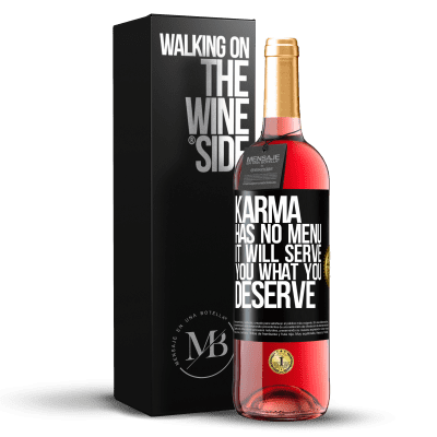 «Karma has no menu. It will serve you what you deserve» ROSÉ Edition