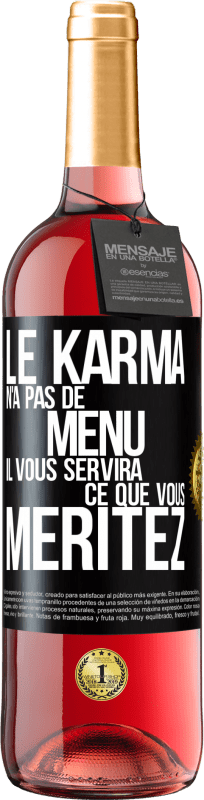 29,95 € Envoi gratuit | Vin rosé Édition ROSÉ Le karma n'a pas de menu. Il vous servira ce que vous méritez Étiquette Noire. Étiquette personnalisable Vin jeune Récolte 2024 Tempranillo