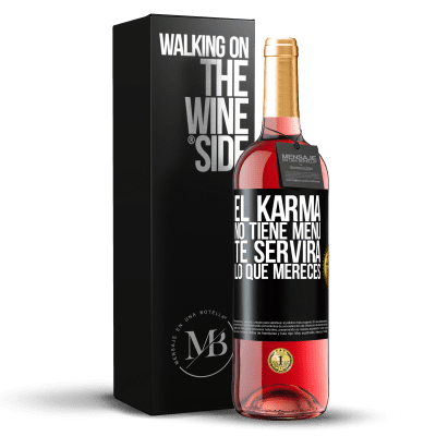 «El Karma no tiene menú. Te servirá lo que mereces» Edición ROSÉ