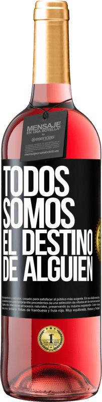 29,95 € Envío gratis | Vino Rosado Edición ROSÉ Todos somos el destino de alguien Etiqueta Negra. Etiqueta personalizable Vino joven Cosecha 2024 Tempranillo