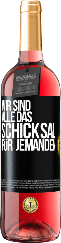 29,95 € Kostenloser Versand | Roséwein ROSÉ Ausgabe Wir sind alle das Schicksal für jemanden Schwarzes Etikett. Anpassbares Etikett Junger Wein Ernte 2024 Tempranillo