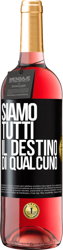 29,95 € Spedizione Gratuita | Vino rosato Edizione ROSÉ Siamo tutti il ​​destino di qualcuno Etichetta Nera. Etichetta personalizzabile Vino giovane Raccogliere 2024 Tempranillo