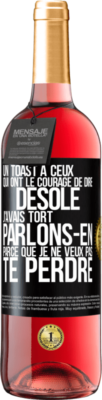 29,95 € Envoi gratuit | Vin rosé Édition ROSÉ Un toast à ceux qui ont le courage de dire Désolé, j'avais tort. Parlons-en parce que je ne veux pas te perdre Étiquette Noire. Étiquette personnalisable Vin jeune Récolte 2024 Tempranillo