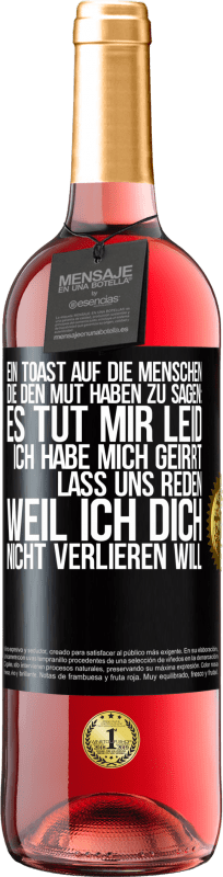 29,95 € Kostenloser Versand | Roséwein ROSÉ Ausgabe Ein Toast auf die Menschen, die den Mut haben zu sagen: Es tut mir Leid, ich habe mich geirrt. Lass uns reden, weil ich dich nic Schwarzes Etikett. Anpassbares Etikett Junger Wein Ernte 2024 Tempranillo