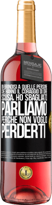 29,95 € Spedizione Gratuita | Vino rosato Edizione ROSÉ Un brindisi a quelle persone che hanno il coraggio di dire Scusa, ho sbagliato. Parliamo, perché non voglio perderti Etichetta Nera. Etichetta personalizzabile Vino giovane Raccogliere 2023 Tempranillo