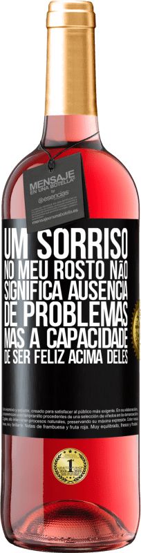 29,95 € Envio grátis | Vinho rosé Edição ROSÉ Um sorriso no meu rosto não significa ausência de problemas, mas a capacidade de ser feliz acima deles Etiqueta Preta. Etiqueta personalizável Vinho jovem Colheita 2024 Tempranillo