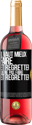 29,95 € Envoi gratuit | Vin rosé Édition ROSÉ Il vaut mieux faire et regretter que ne pas faire et regretter Étiquette Noire. Étiquette personnalisable Vin jeune Récolte 2023 Tempranillo