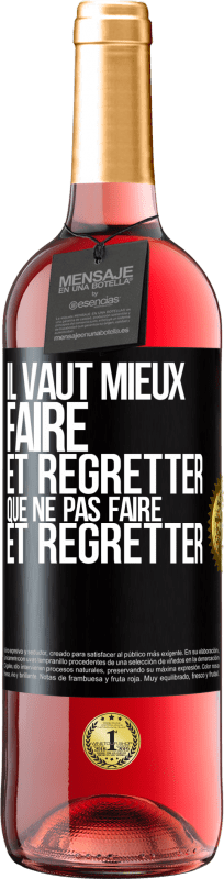 29,95 € Envoi gratuit | Vin rosé Édition ROSÉ Il vaut mieux faire et regretter que ne pas faire et regretter Étiquette Noire. Étiquette personnalisable Vin jeune Récolte 2024 Tempranillo