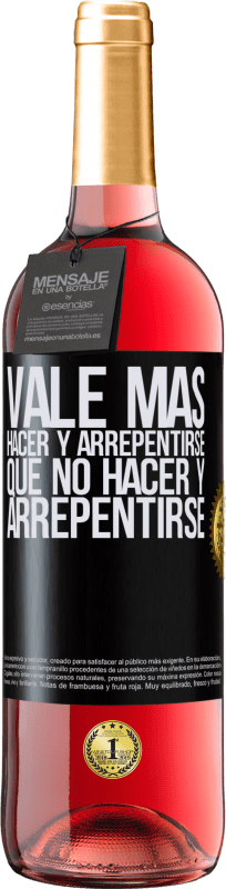 29,95 € Envío gratis | Vino Rosado Edición ROSÉ Vale más hacer y arrepentirse, que no hacer y arrepentirse Etiqueta Negra. Etiqueta personalizable Vino joven Cosecha 2024 Tempranillo