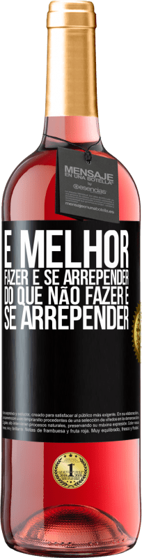 29,95 € Envio grátis | Vinho rosé Edição ROSÉ É melhor fazer e se arrepender do que não fazer e se arrepender Etiqueta Preta. Etiqueta personalizável Vinho jovem Colheita 2024 Tempranillo