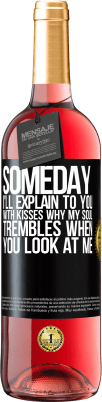 29,95 € Free Shipping | Rosé Wine ROSÉ Edition Someday I'll explain to you with kisses why my soul trembles when you look at me Black Label. Customizable label Young wine Harvest 2024 Tempranillo