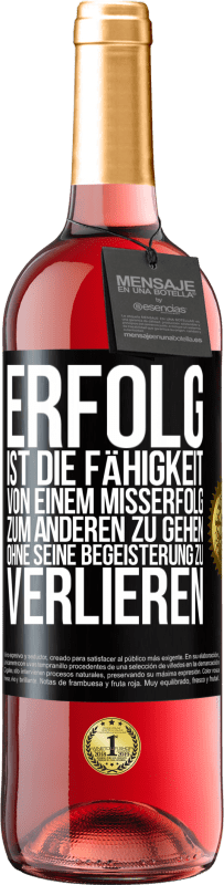 29,95 € Kostenloser Versand | Roséwein ROSÉ Ausgabe Erfolg ist die Fähigkeit, von einem Misserfolg zum anderen zu gehen, ohne seine Begeisterung zu verlieren Schwarzes Etikett. Anpassbares Etikett Junger Wein Ernte 2024 Tempranillo