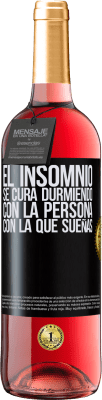 29,95 € Envío gratis | Vino Rosado Edición ROSÉ El insomnio se cura durmiendo con la persona con la que sueñas Etiqueta Negra. Etiqueta personalizable Vino joven Cosecha 2023 Tempranillo