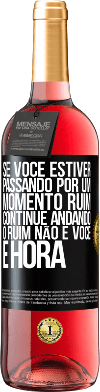 29,95 € Envio grátis | Vinho rosé Edição ROSÉ Se você estiver passando por um momento ruim, continue andando. O ruim não é você, é hora Etiqueta Preta. Etiqueta personalizável Vinho jovem Colheita 2024 Tempranillo