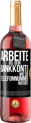 29,95 € Kostenloser Versand | Roséwein ROSÉ Ausgabe Arbeite bis dein Bankkonto wie eine Telefonnummer aussieht Schwarzes Etikett. Anpassbares Etikett Junger Wein Ernte 2024 Tempranillo