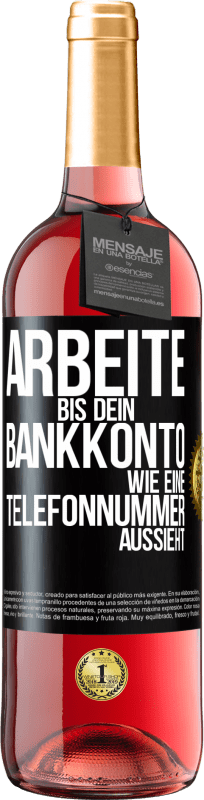 29,95 € Kostenloser Versand | Roséwein ROSÉ Ausgabe Arbeite bis dein Bankkonto wie eine Telefonnummer aussieht Schwarzes Etikett. Anpassbares Etikett Junger Wein Ernte 2024 Tempranillo