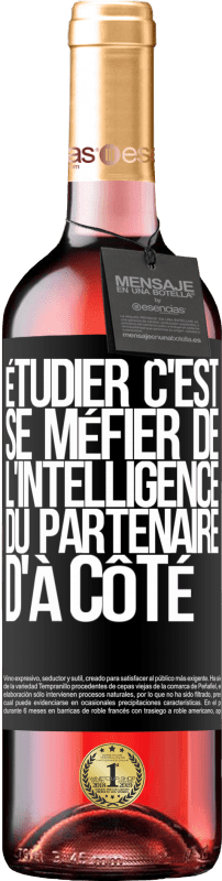 29,95 € Envoi gratuit | Vin rosé Édition ROSÉ Étudier, c'est se méfier de l'intelligence du partenaire d'à côté Étiquette Noire. Étiquette personnalisable Vin jeune Récolte 2024 Tempranillo