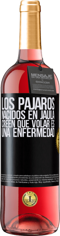 29,95 € Envío gratis | Vino Rosado Edición ROSÉ Los pájaros nacidos en jaula creen que volar es una enfermedad Etiqueta Negra. Etiqueta personalizable Vino joven Cosecha 2024 Tempranillo