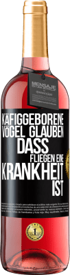 29,95 € Kostenloser Versand | Roséwein ROSÉ Ausgabe Käfiggeborene Vögel glauben, dass Fliegen eine Krankheit ist Schwarzes Etikett. Anpassbares Etikett Junger Wein Ernte 2023 Tempranillo