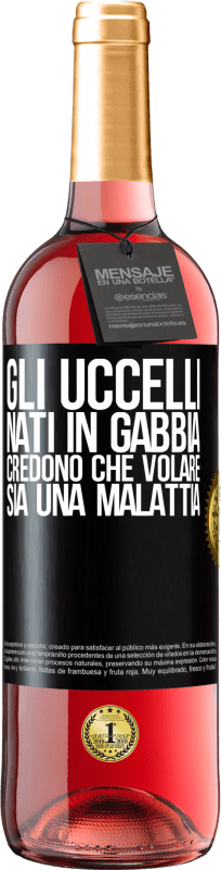 29,95 € Spedizione Gratuita | Vino rosato Edizione ROSÉ Gli uccelli nati in gabbia credono che volare sia una malattia Etichetta Nera. Etichetta personalizzabile Vino giovane Raccogliere 2024 Tempranillo