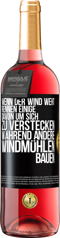 29,95 € Kostenloser Versand | Roséwein ROSÉ Ausgabe Wenn der Wind weht, rennen einige davon, um sich zu verstecken, während andere Windmühlen bauen Schwarzes Etikett. Anpassbares Etikett Junger Wein Ernte 2023 Tempranillo