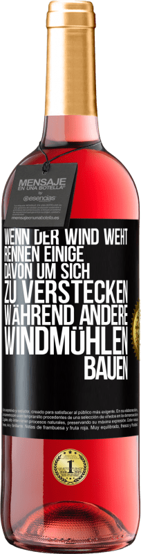 29,95 € Kostenloser Versand | Roséwein ROSÉ Ausgabe Wenn der Wind weht, rennen einige davon, um sich zu verstecken, während andere Windmühlen bauen Schwarzes Etikett. Anpassbares Etikett Junger Wein Ernte 2024 Tempranillo