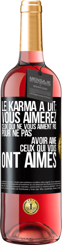 29,95 € Envoi gratuit | Vin rosé Édition ROSÉ Le karma a dit: vous aimerez ceux qui ne vous aiment pas pour ne pas avoir aimé ceux qui vous ont aimés Étiquette Noire. Étiquette personnalisable Vin jeune Récolte 2024 Tempranillo