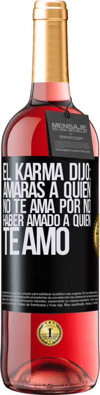 29,95 € Envío gratis | Vino Rosado Edición ROSÉ El Karma dijo: amarás a quien no te ama por no haber amado a quien te amó Etiqueta Negra. Etiqueta personalizable Vino joven Cosecha 2024 Tempranillo